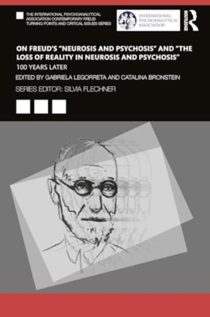 On Freud’s “Neurosis and Psychosis” and “The Loss of Reality in Neurosis and Psychosis” : 100 Years Later, Paperback / softback Book