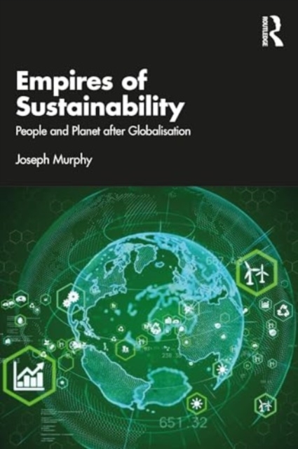 Empires of Sustainability : People and Planet after Globalisation, Paperback / softback Book