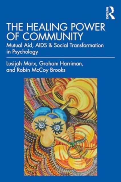 The Healing Power of Community : Mutual Aid, AIDS, and Social Transformation in Psychology, Paperback / softback Book
