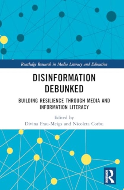 Disinformation Debunked : Building Resilience through Media and Information Literacy, Hardback Book