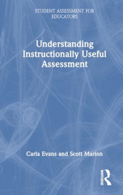 Understanding Instructionally Useful Assessment, Hardback Book