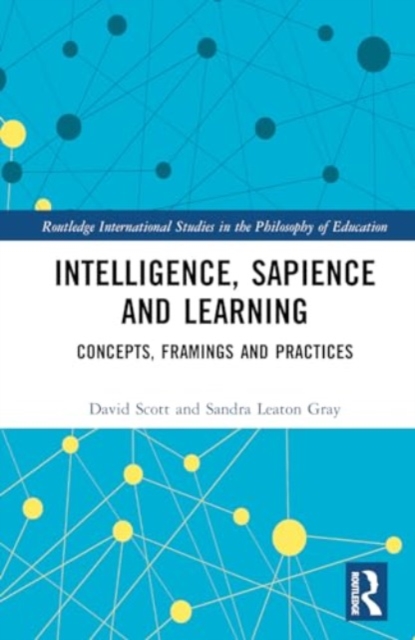 Intelligence, Sapience and Learning : Concepts, Framings and Practices, Hardback Book