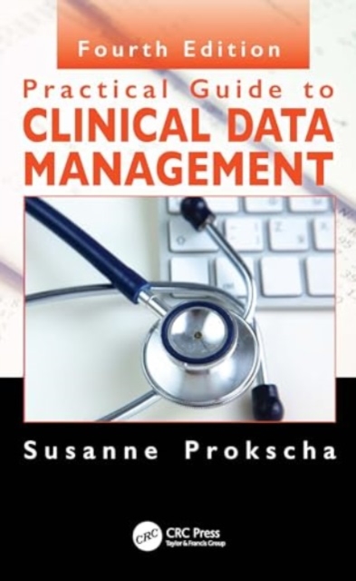 Practical Guide to Clinical Data Management, Hardback Book