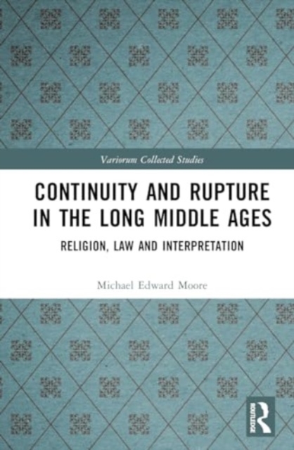 Continuity and Rupture in the Long Middle Ages : Religion, Law and Interpretation, Hardback Book