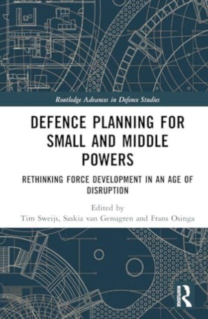 Defence Planning for Small and Middle Powers : Rethinking Force Development in an Age of Disruption, Hardback Book