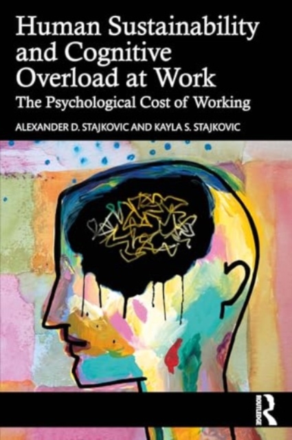 Human Sustainability and Cognitive Overload at Work : The Psychological Cost of Working, Paperback / softback Book