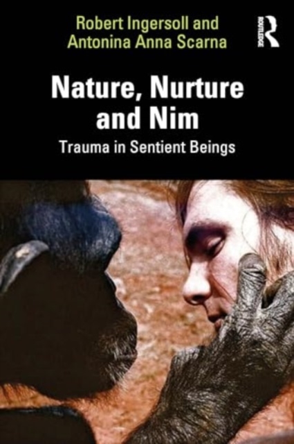 Trauma in Sentient Beings : Nature, Nurture and Nim, Paperback / softback Book