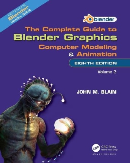 The Complete Guide to Blender Graphics : Computer Modeling and Animation: Volume Two, Paperback / softback Book