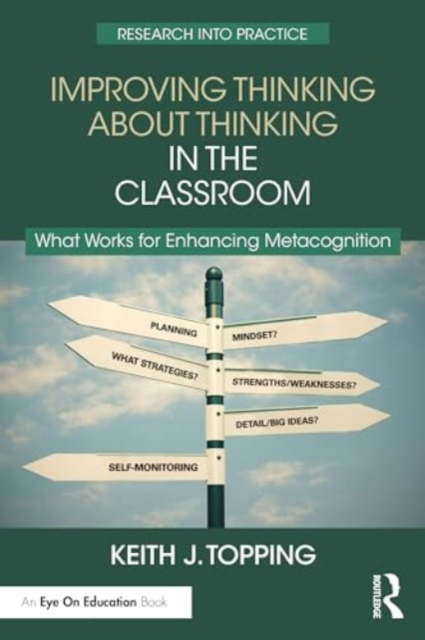 Improving Thinking About Thinking in the Classroom : What Works for Enhancing Metacognition, Paperback / softback Book