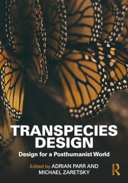 Transpecies Design : Design for a Posthumanist World, Paperback / softback Book