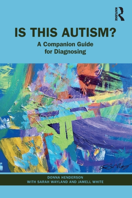 Is This Autism? : A Companion Guide for Diagnosing, Paperback / softback Book