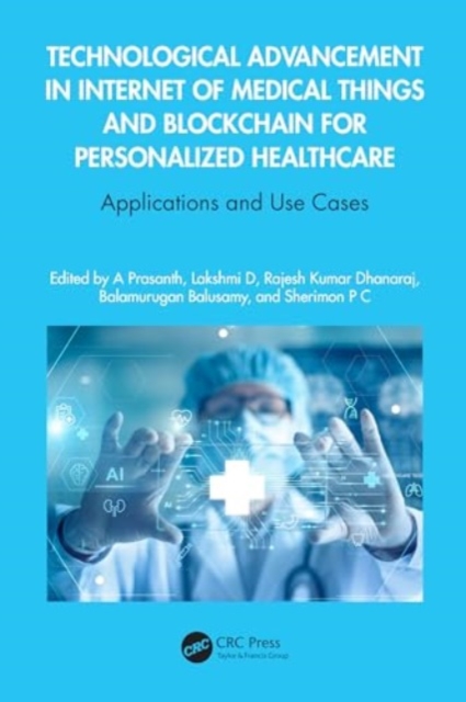Technological Advancement in Internet of Medical Things and Blockchain for Personalized Healthcare : Applications and Use Cases, Hardback Book
