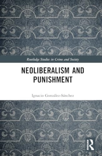 Neoliberalism and Punishment, Hardback Book