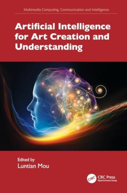 Artificial Intelligence for Art Creation and Understanding, Hardback Book