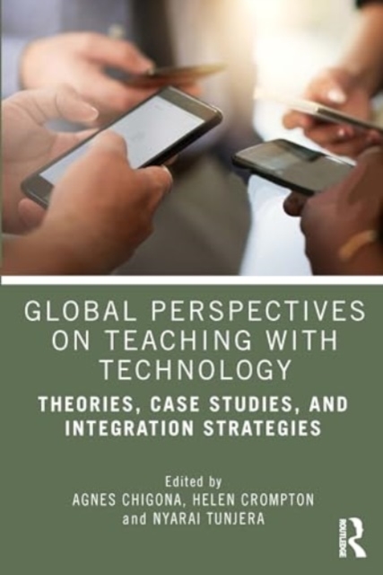 Global Perspectives on Teaching with Technology : Theories, Case Studies, and Integration Strategies, Paperback / softback Book