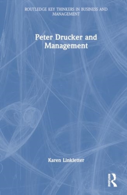 Peter Drucker and Management, Hardback Book