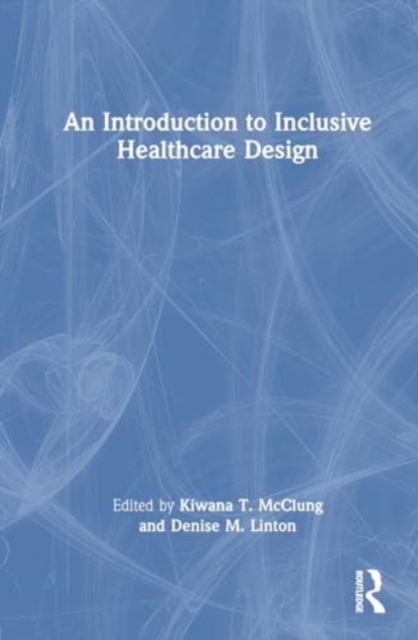 An Introduction to Inclusive Healthcare Design, Hardback Book