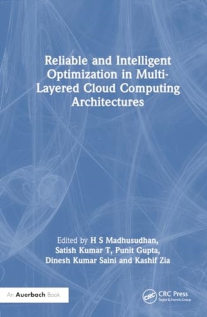 Reliable and Intelligent Optimization in Multi-Layered Cloud Computing Architectures, Hardback Book