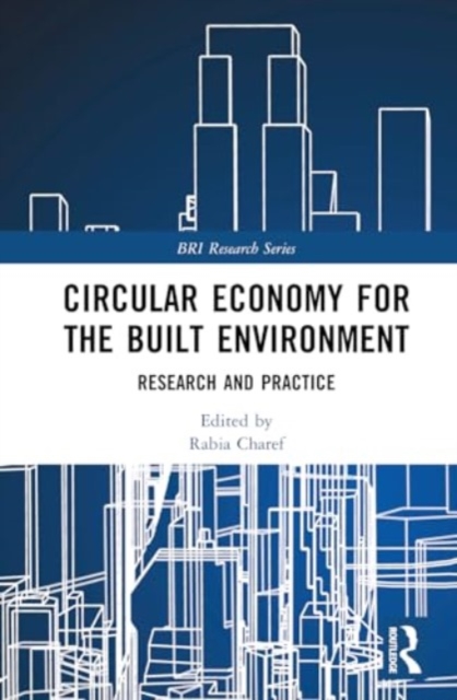 Circular Economy for the Built Environment : Research and Practice, Hardback Book