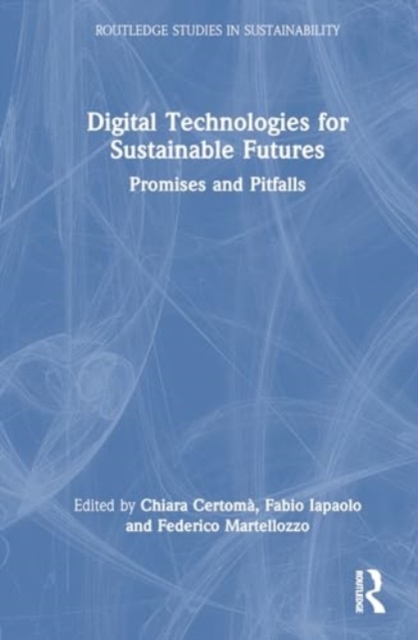 Digital Technologies for Sustainable Futures : Promises and Pitfalls, Hardback Book