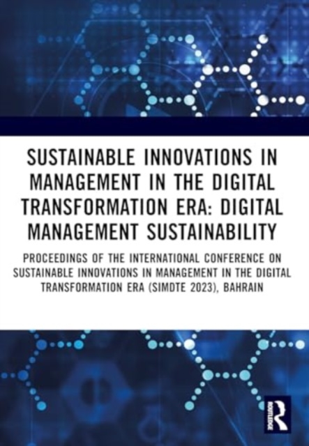 Sustainable Innovations in Management in the Digital Transformation Era : Proceedings of the International Conference on Sustainable Innovations in Management in The Digital Transformation Era (SIMDTE, Paperback / softback Book
