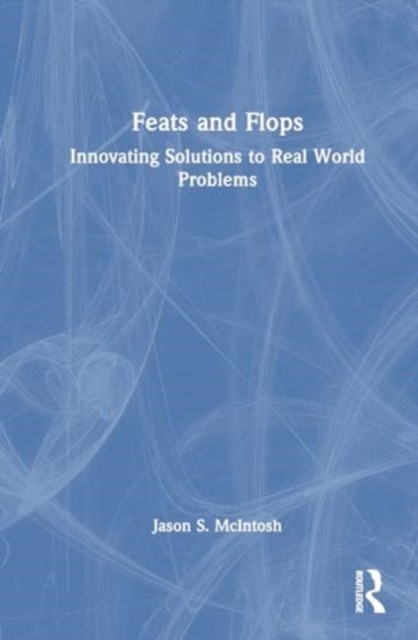 Feats and Flops : A Creative Engineering Unit for Advanced and Gifted Students, Hardback Book