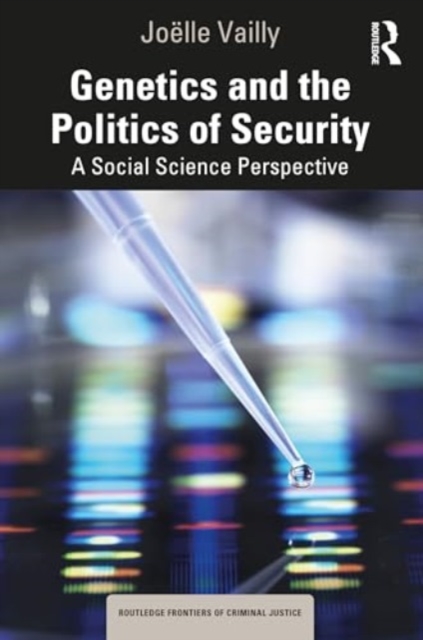 Genetics and the Politics of Security : A Social Science Perspective, Paperback / softback Book