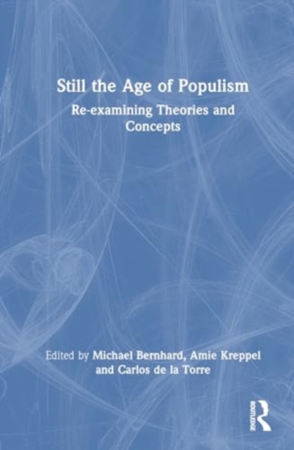 Still the Age of Populism? : Re-examining Theories and Concepts, Hardback Book