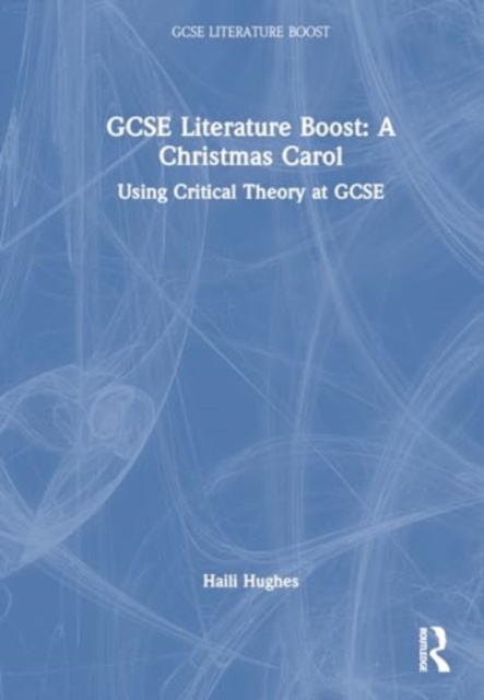 GCSE Literature Boost: A Christmas Carol : Using Critical Theory at GCSE, Hardback Book
