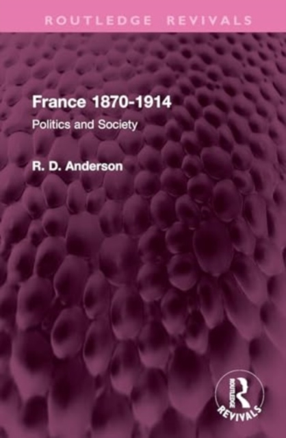 France 1870-1914 : Politics and Society, Hardback Book