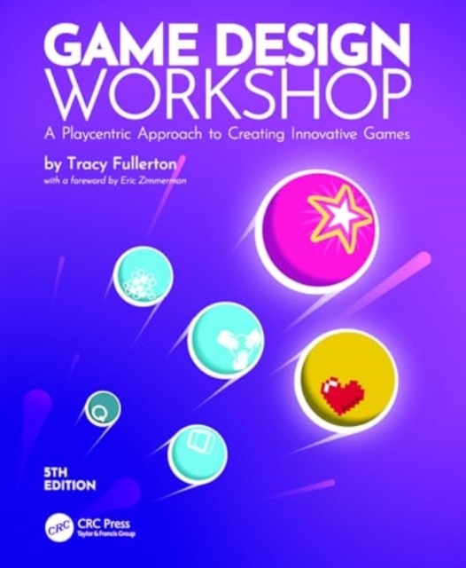 Game Design Workshop : A Playcentric Approach to Creating Innovative Games, Paperback / softback Book