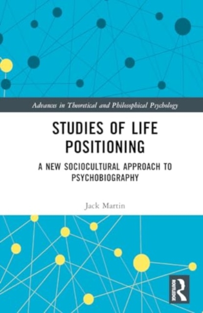 Studies of Life Positioning : A New Sociocultural Approach to Psychobiography, Hardback Book