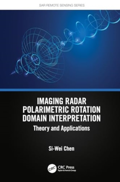 Imaging Radar Polarimetric Rotation Domain Interpretation : Theory and Applications, Hardback Book