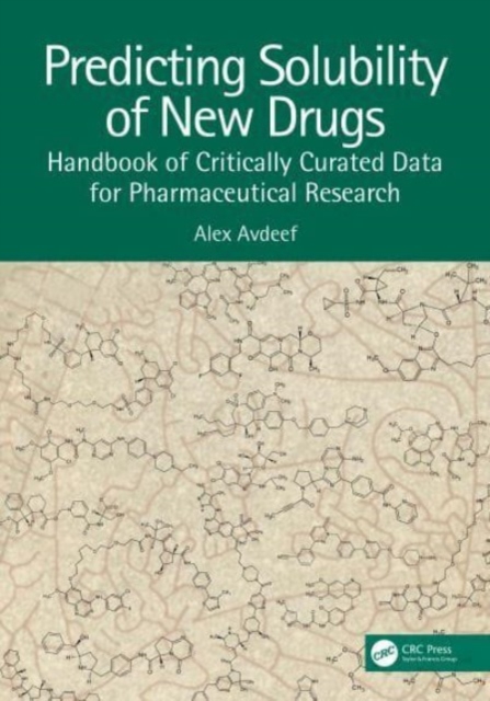 Predicting Solubility of New Drugs : Handbook of Critically Curated Data for Pharmaceutical Research, Hardback Book