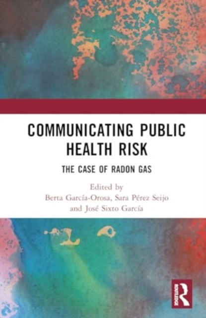 Communicating Public Health Risk : The Case of Radon Gas, Hardback Book