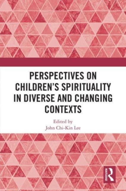 Perspectives on Children’s Spirituality in Diverse and Changing Contexts, Hardback Book
