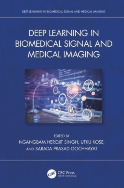 Deep Learning in Biomedical Signal and Medical Imaging, Hardback Book