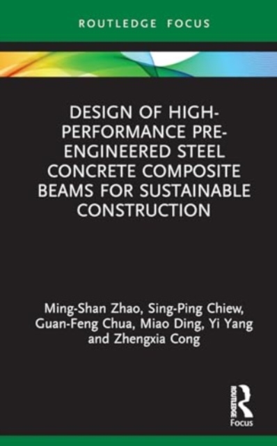 Design of High-performance Pre-engineered Steel Concrete Composite Beams for Sustainable Construction, Hardback Book