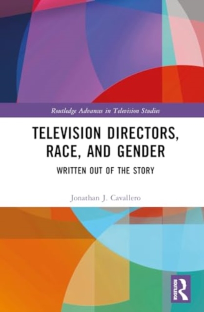Television Directors, Race, and Gender : Written Out of the Story, Hardback Book