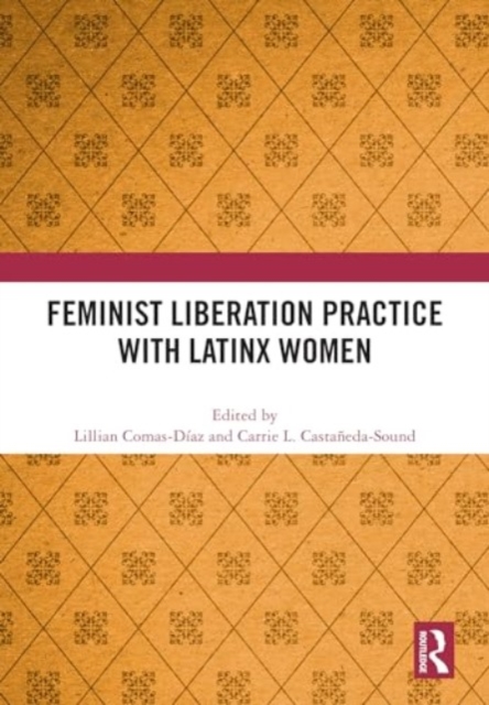 Feminist Liberation Practice with Latinx Women, Hardback Book