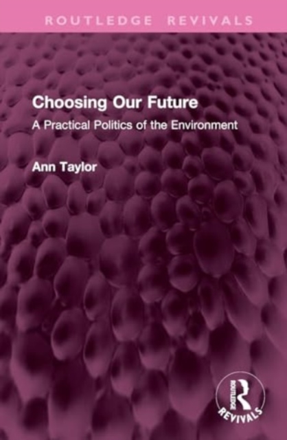 Choosing Our Future : A Practical Politics of the Environment, Hardback Book