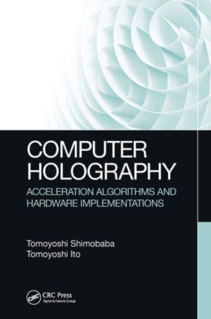Computer Holography : Acceleration Algorithms and Hardware Implementations, Paperback / softback Book