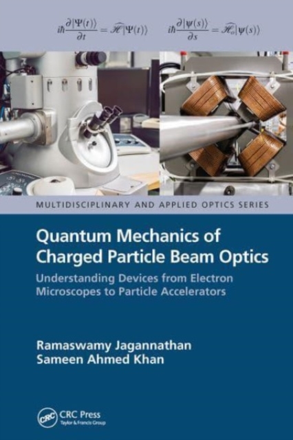 Quantum Mechanics of Charged Particle Beam Optics : Understanding Devices from Electron Microscopes to Particle Accelerators, Paperback / softback Book