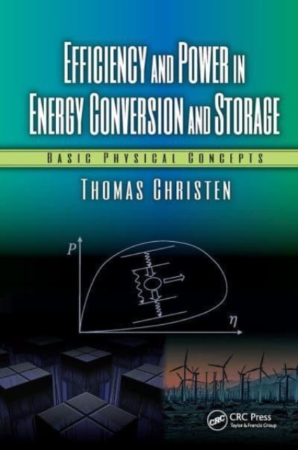 Efficiency and Power in Energy Conversion and Storage : Basic Physical Concepts, Paperback / softback Book