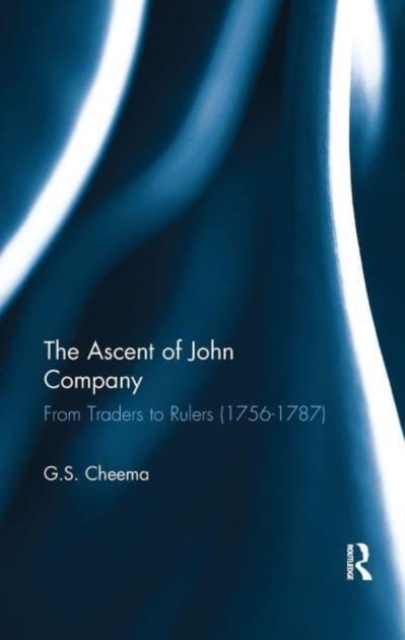 The Ascent of John Company : From Traders to Rulers (1756-1787), Paperback / softback Book