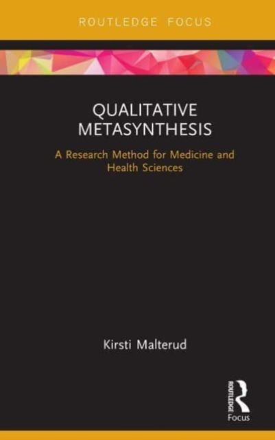 Qualitative Metasynthesis : A Research Method for Medicine and Health Sciences, Paperback / softback Book