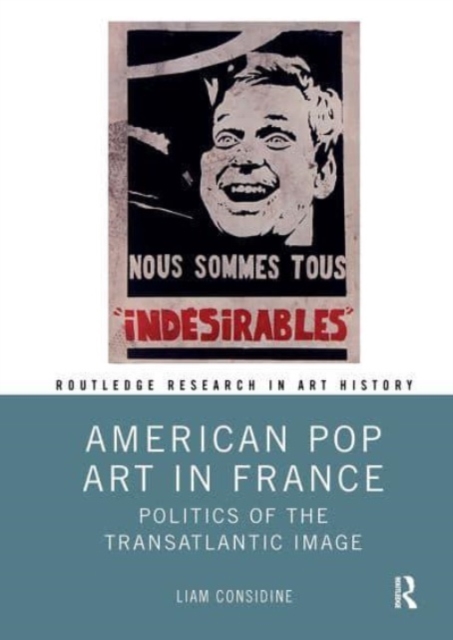 American Pop Art in France : Politics of the Transatlantic Image, Paperback / softback Book
