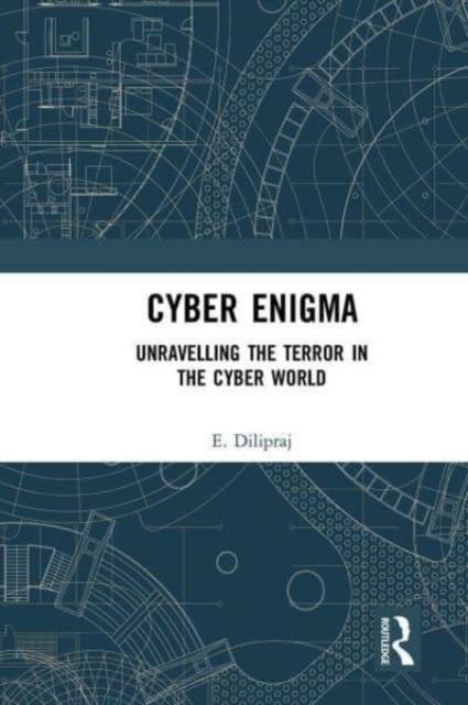 Cyber Enigma : Unravelling the Terror in the Cyber World, Paperback / softback Book