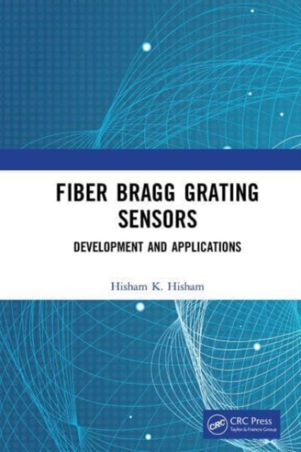 Fiber Bragg Grating Sensors: Development and Applications, Paperback / softback Book