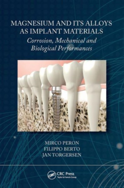 Magnesium and Its Alloys as Implant Materials : Corrosion, Mechanical and Biological Performances, Paperback / softback Book